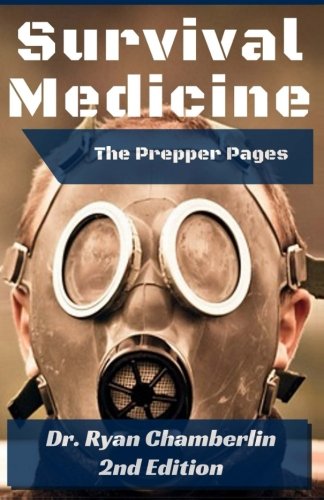 The Prepper Pages: A Surgeon’s Guide to Scavenging Items for a Medical Kit, and Putting Them to Use While Bugging Out