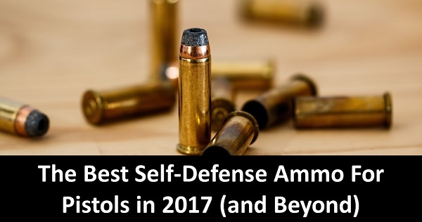 The Best Self-Defense Ammo For Pistols in 2017 (and Beyond