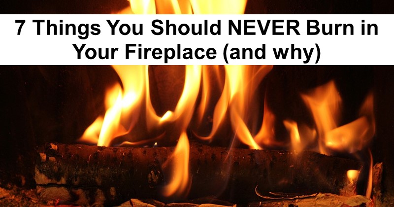 7 Things You Should Never Burn in Your Fireplace (and why)