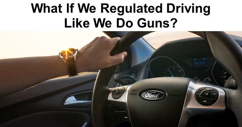 What If We Regulated Driving Like We Do Guns?