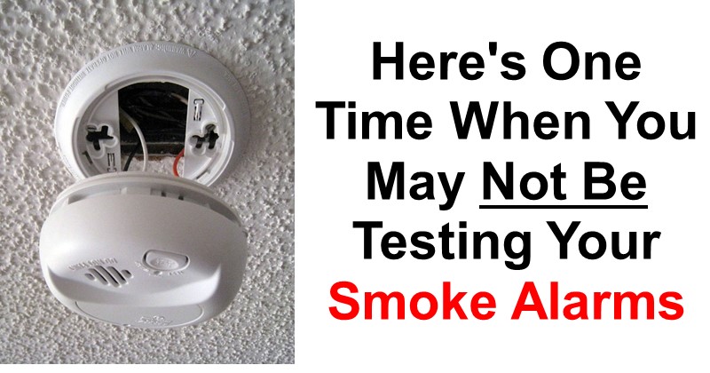 Here’s One Time You May Not Be Testing Your Smoke Alarms