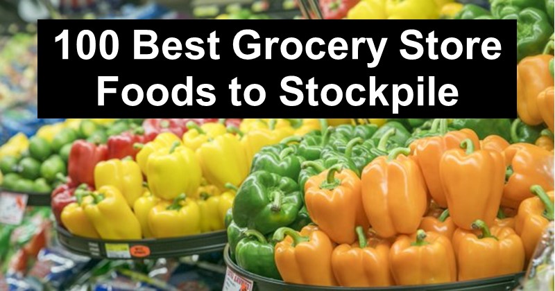 100 Best Grocery Store Foods to Stockpile