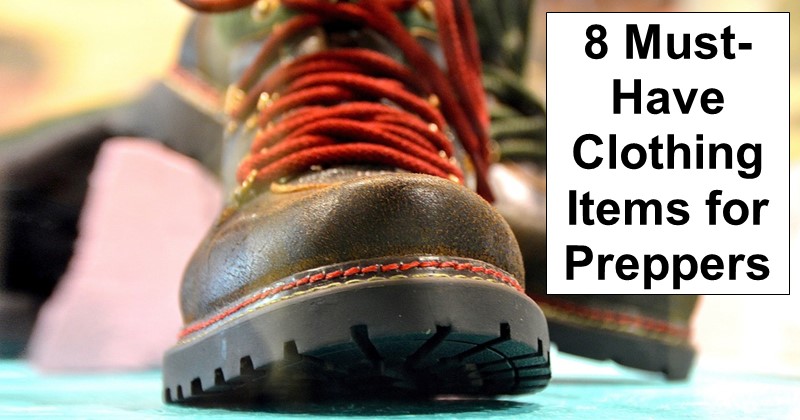 8 Must-Have Clothing Items for Preppers