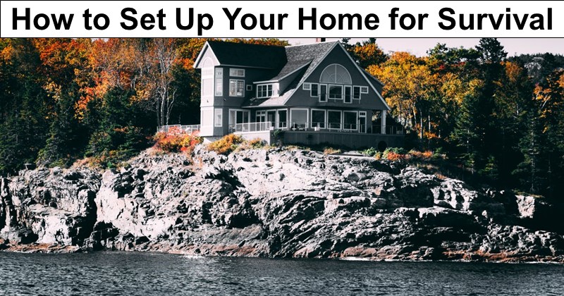 How to Set Up Your Home for Survival