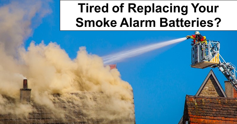 Tired of Replacing Your Smoke Alarm Batteries? Do This Instead…