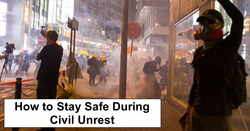 How to Stay Safe During Civil Unrest