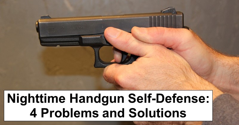 Nighttime Handgun Self-Defense: 4 Problems and Solutions