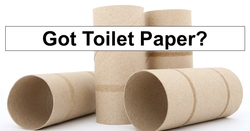 Got Toilet Paper? Be Prepared to Fight if You Don’t!