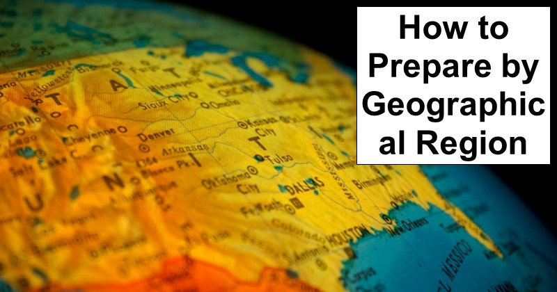 How to Prepare by Geographical Region