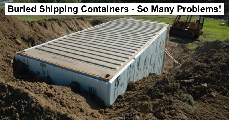 Buried Shipping Containers – So Many Problems!