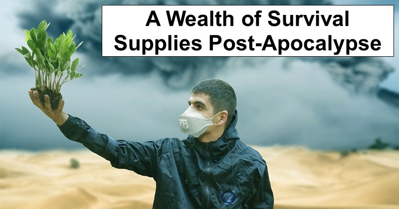A Wealth of Survival Supplies Post-Apocalypse