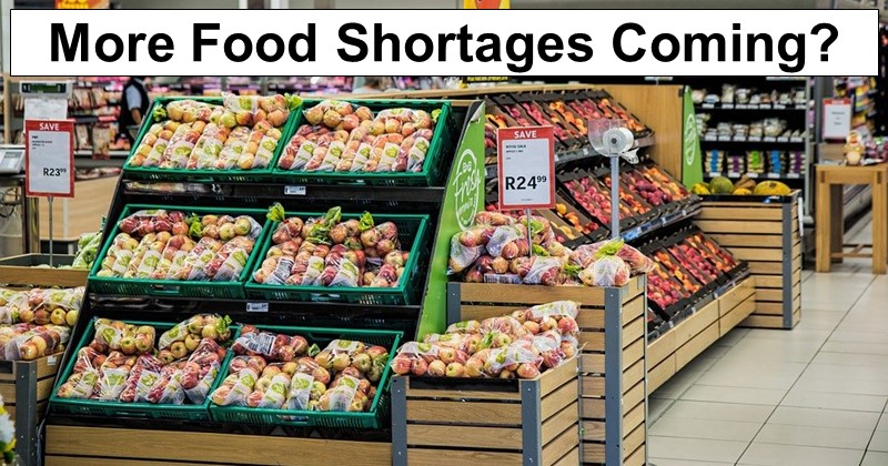 More Food Shortages Coming?