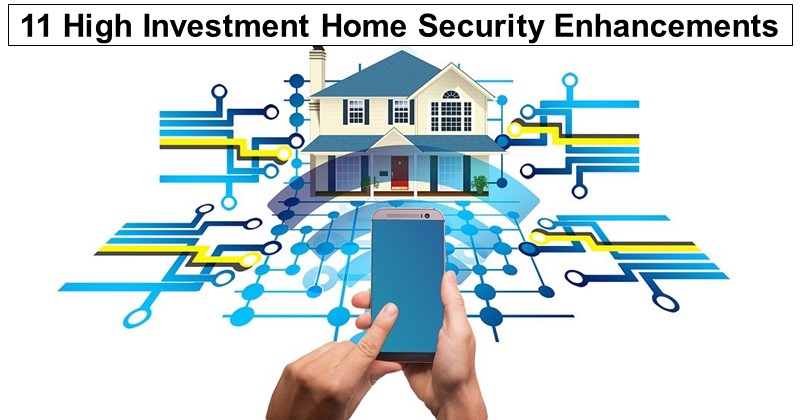 11 High Investment Home Security Enhancements