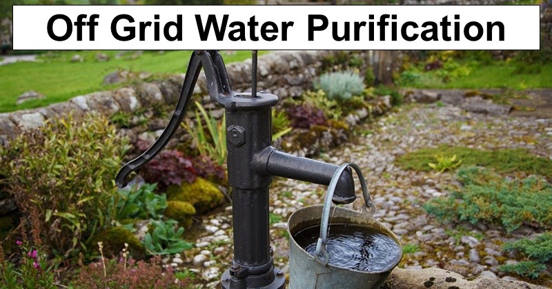 Water Purification When Living Off the Grid