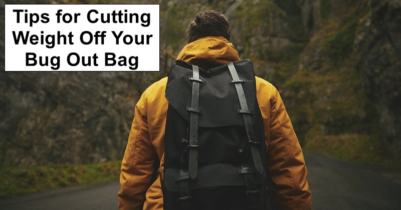 Tips for Cutting Weight Off Your Bug Out Bag