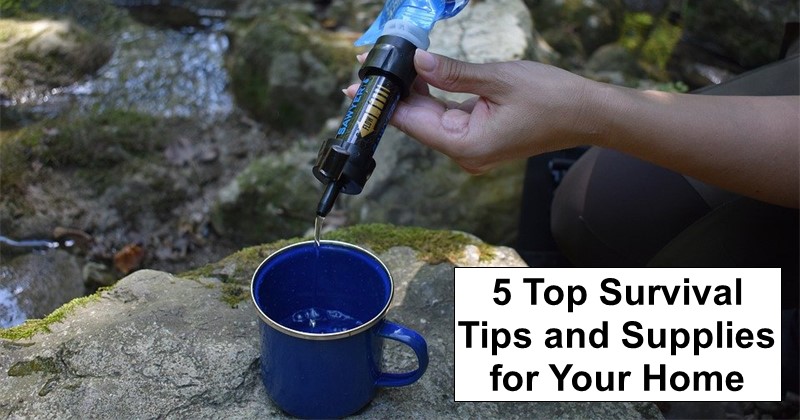 5 Top Survival Tips and Supplies for Your Home