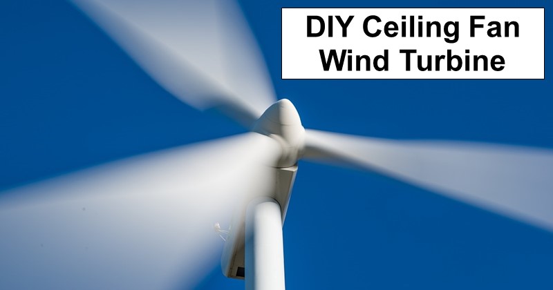 DIY Ceiling Fan Wind Turbine
