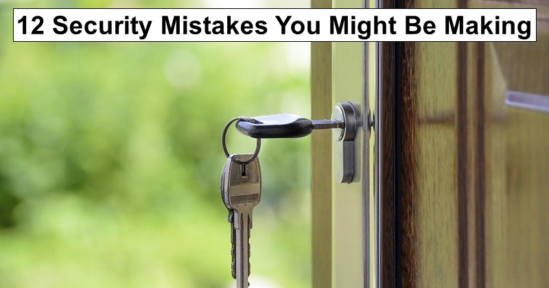 12 Security Mistakes You Might Be Making – And How to Fix Them
