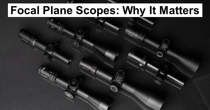 Focal Plane Scopes: Why It Matters