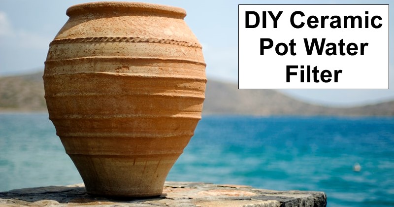DIY Ceramic Pot Water Filter