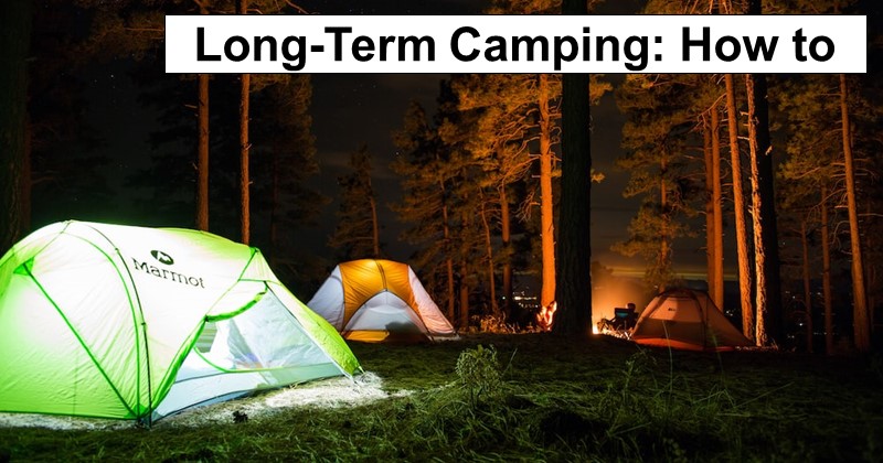 8 Considerations for Long-Term Camping