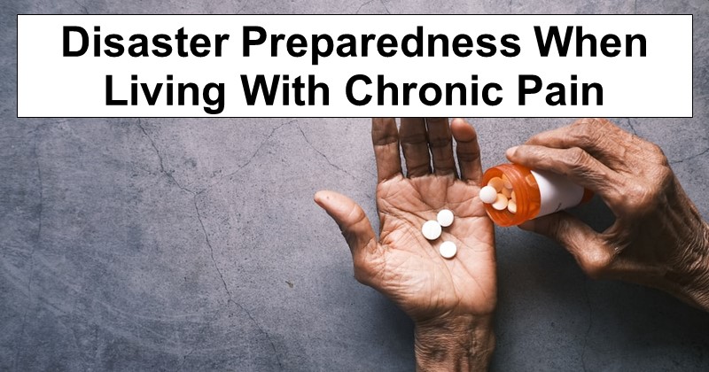 Disaster Preparedness When Living With Chronic Pain