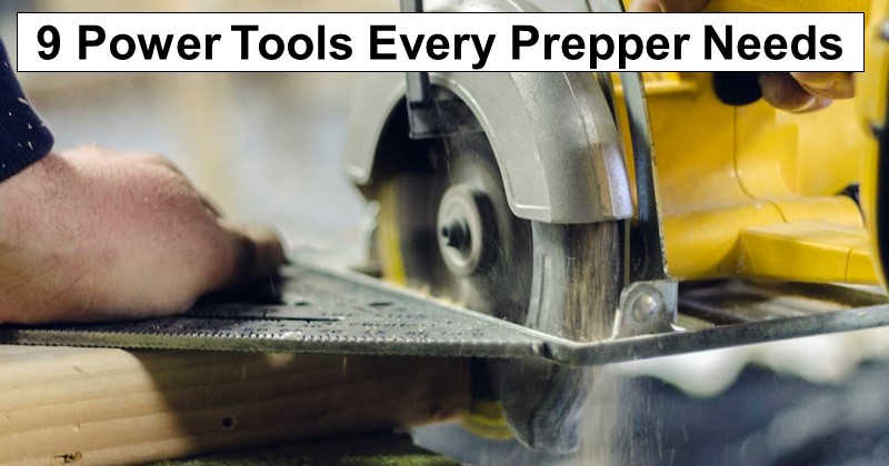9 Power Tools Every Prepper Needs