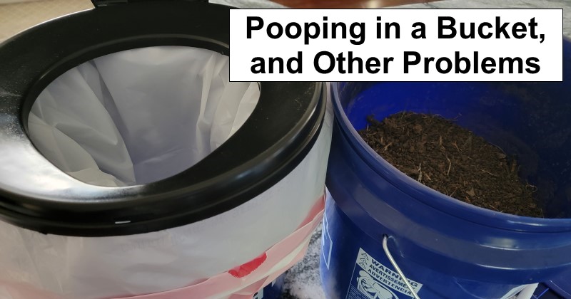 Pooping in a Bucket, and Other Problems