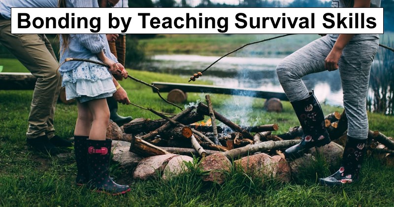 Bond With Your Kids by Teaching Survival Skills