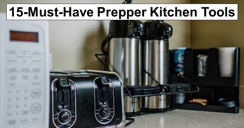 15 Must-Have Kitchen Tools for Power Outage, SHTF
