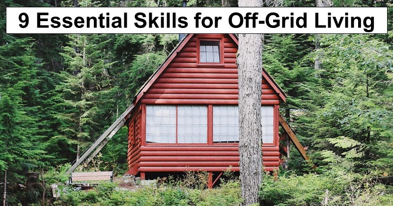 9 Essential Skills for Off-Grid Living