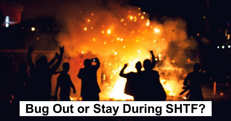 Should You Stay Put or Bug Out During SHTF? 11 Scenarios Considered