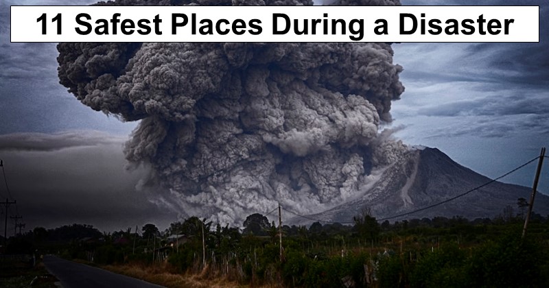 Where’s the Safest Place to Be During a Natural Disaster? 11 Scenarios