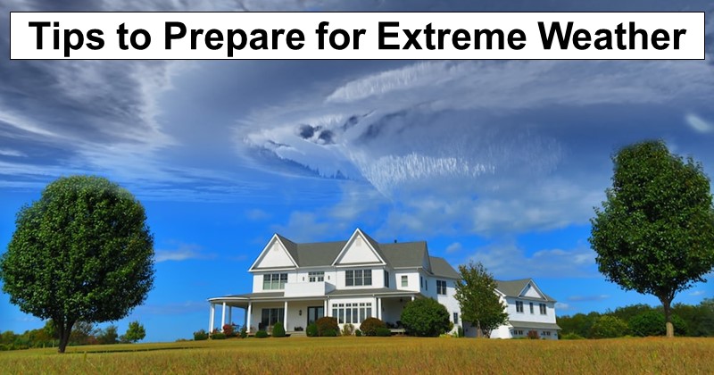 Tips to Prepare Your Home for Extreme Weather