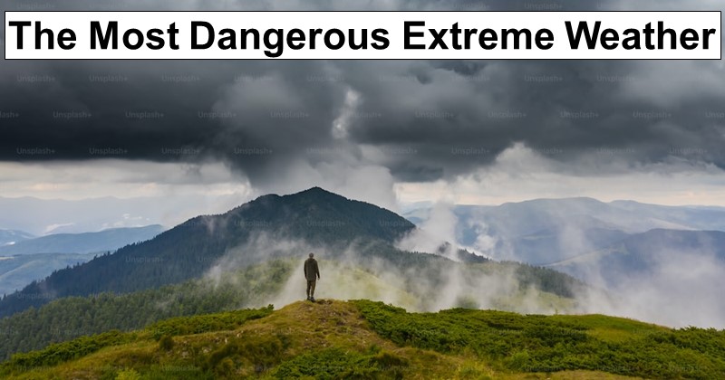 How to Survive the 7 Most Dangerous Extreme Weather Events