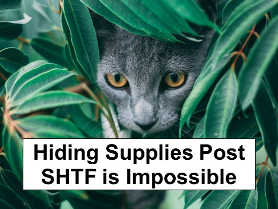 It’s Not Possible to Hide Supplies Post-SHTF