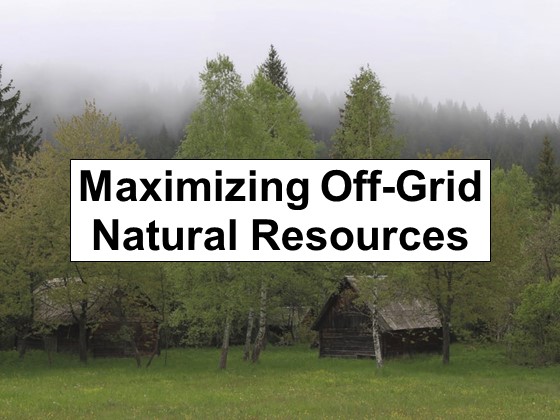 How to Take Advantage of Natural Resources When Living Off-Grid
