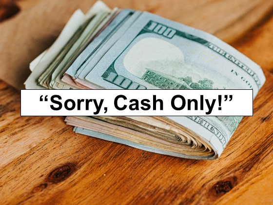 “Sorry, Cash Only!”