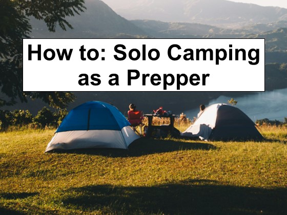 How to: Solo Camping as a Prepper