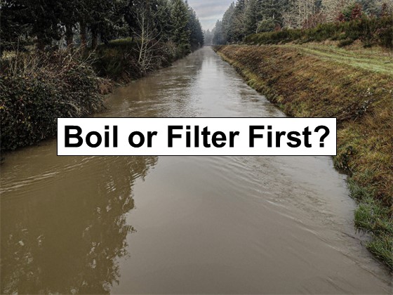 Boil or Filter Water First? I May Have Been Wrong All Along…