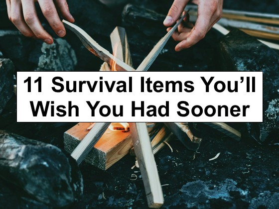 11 Survival Supplies You’ll Wish You Had Sooner