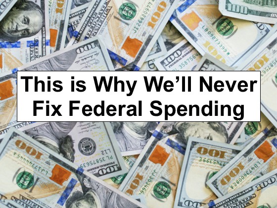 This is Why We’ll Never Fix Federal Spending