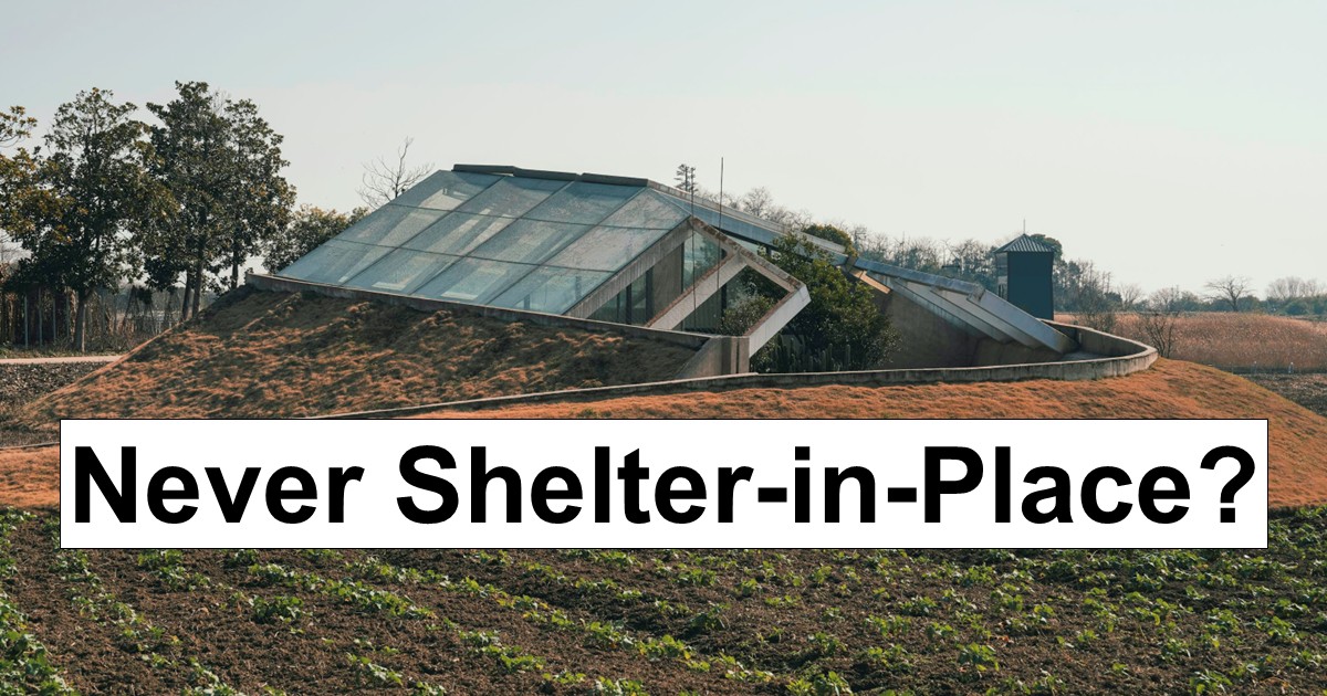 Never Shelter-in-Place?
