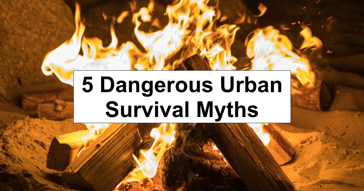 5 Dangerous Urban Survival Myths