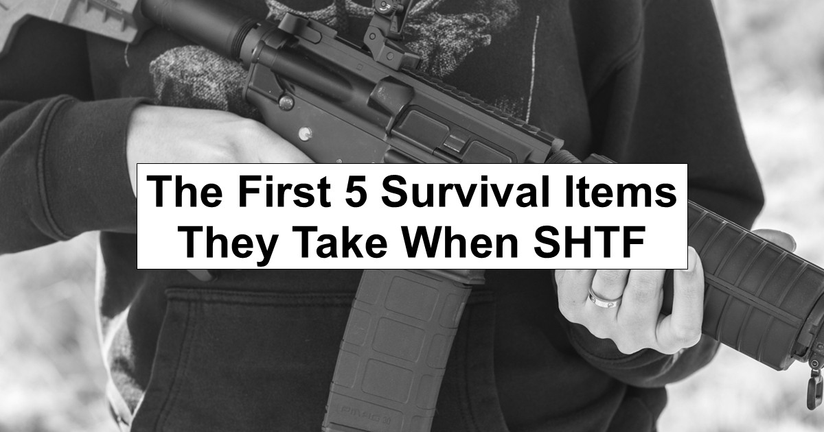 The 5 Survival Items They Take First When SHTF