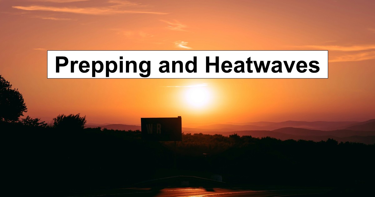 What the Experts Say About Climate-Driven Heat Waves — and What Preppers Should Do Now