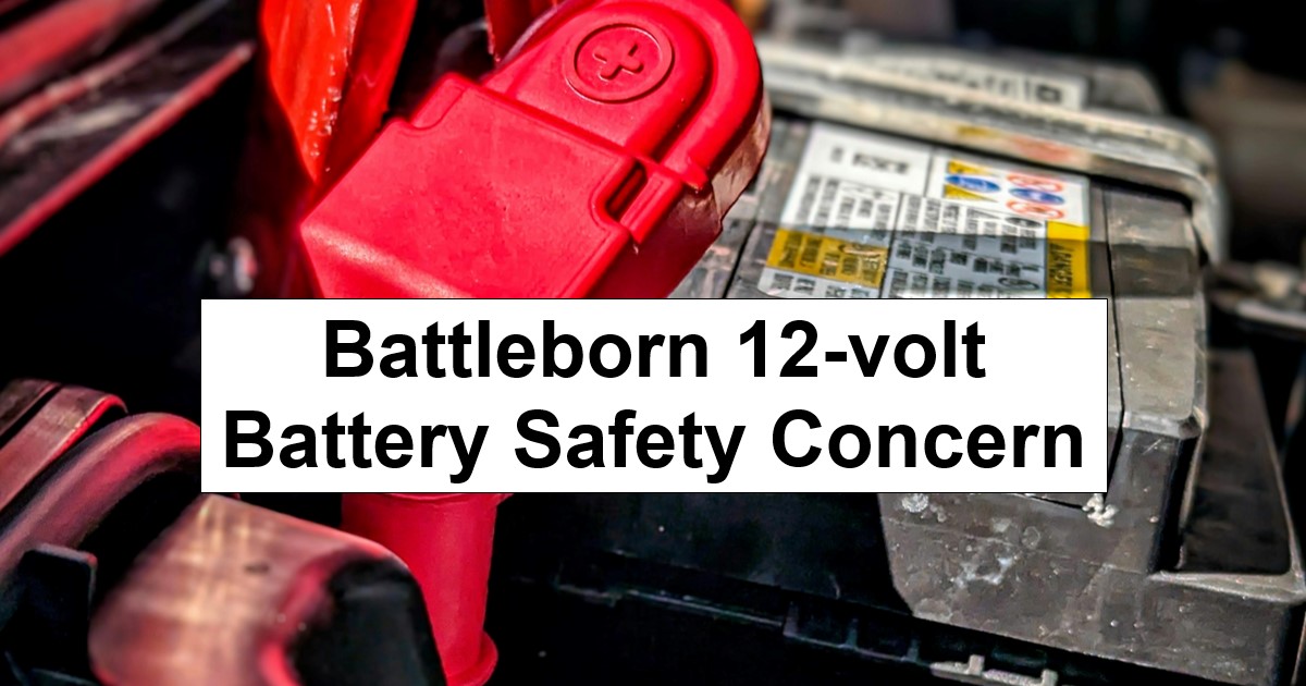 Battleborn 12-volt Battery Safety Concern