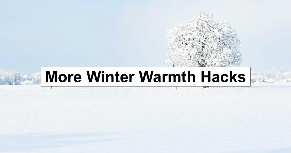 7 More Winter Warmth Hacks