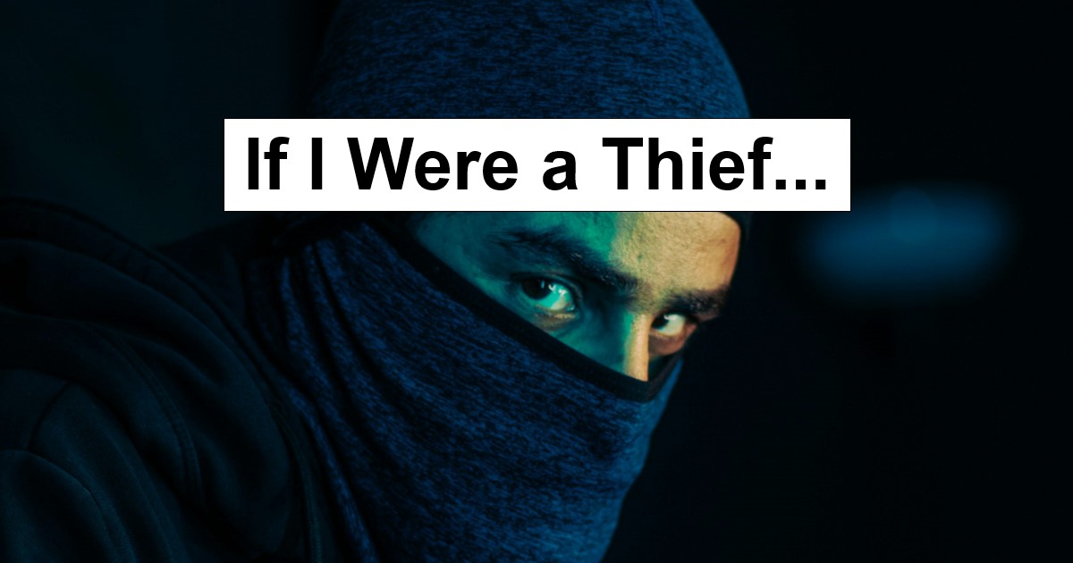 If I Were a Thief…