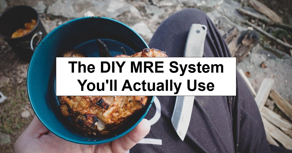 The DIY MRE System You’ll Actually Use